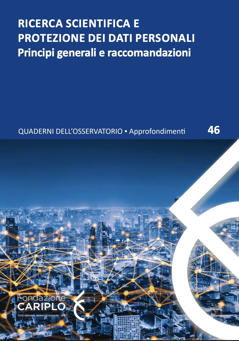 RICERCA SCIENTIFICA E PROTEZIONE DEI DATI PERSONALI | Principi generali e raccomandazioni – Quaderno n.46
