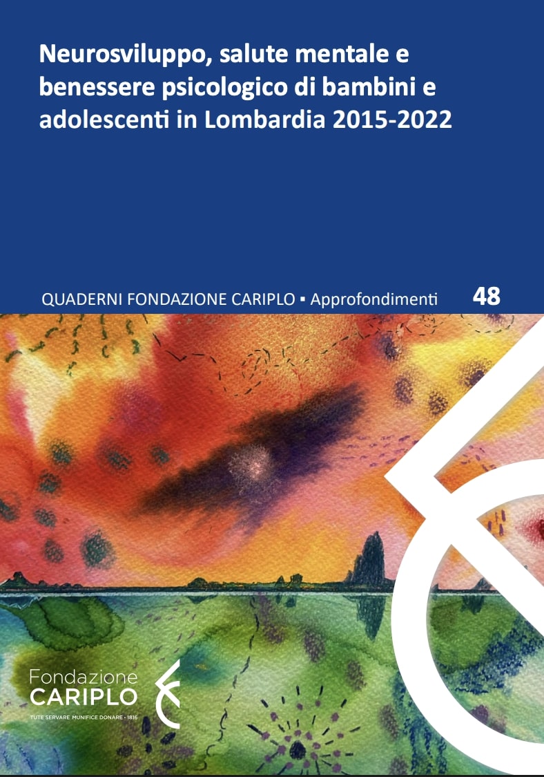Neurosviluppo, salute mentale e benessere psicologico di bambini e adolescenti in Lombardia 2015-2022 – Quaderno n.48